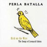 Bird On The Wire The Songs Of Leonard Cohen