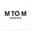 M TO M Good Bye 試聽