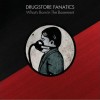 Drugstore Fanatics You Got The Ball 試聽