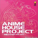 ANIME HOUSE PROJECT ~神曲ぶちage↑mix zero~