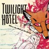 Twilight Hotel When The Wolves Go Blind 試聽