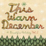 This Warm December, A Brushfire Holiday Vol.2