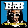 B.o.B I Feed These Streets (Album Version) 試聽