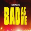 Tom Waits Bad As Me 試聽