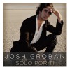 Josh Groban Solo Por Ti (Album Version) 試聽