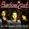 BarlowGirl For The Beauty Of The Earth (Album Version) 試聽