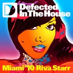 Defected In The House Miami '10 mixed by Riva Starr Mixtape詳情