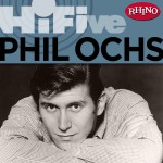 Rhino Hi-Five: Phil Ochs詳情