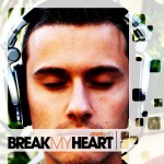 Break My Heart詳情