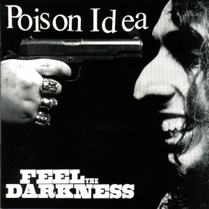 Poison Idea 正版专辑 Feel The Darkness 全碟免费试听下载,Poison Idea 专辑 Feel The