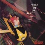 Here We Go, Baby詳情