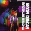 Bryan Duncan Whistlin' In The Dark (LP Version) 試聽