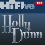 Rhino Hi-Five: Holly Dunn詳情