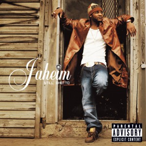 专辑：: Still Ghetto (Revised Explicit Version). 歌手：: Jaheim