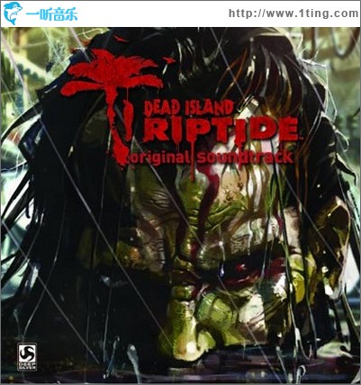 死亡島：激流 Dead Island:RIPTIDE - original soundtrack