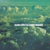 San Cisco Awkward (EP Version) 試聽