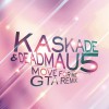 Kaskade Move for Me (GTA Remix) 試聽