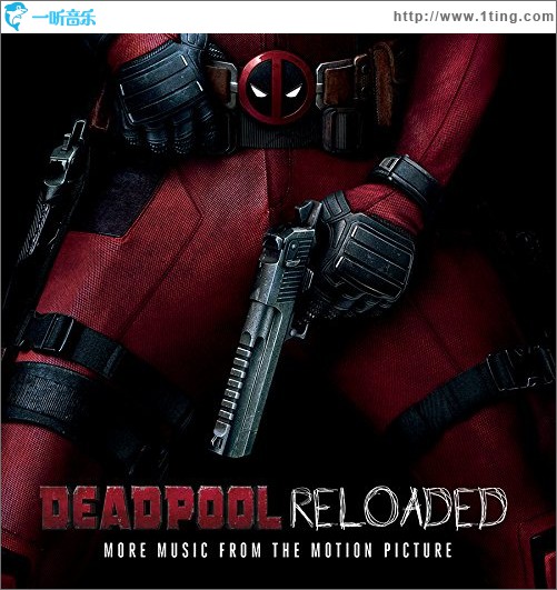 Deadpool Reloaded (More Music From The Motion Picture) 電影《死侍》其他原聲