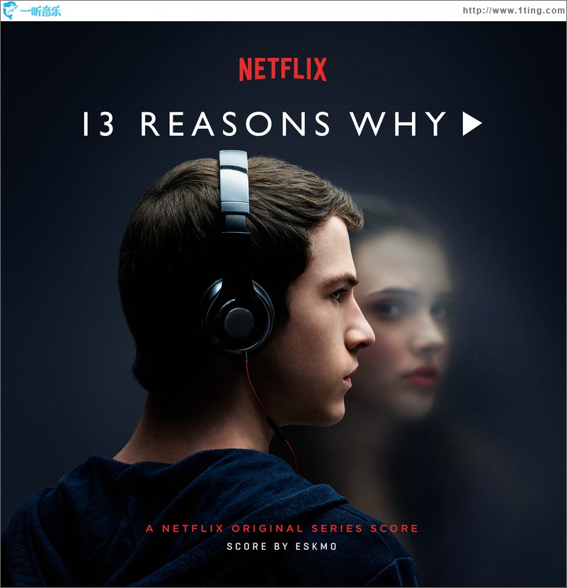 13 Reasons Why (A Netflix Original Series Score) 美劇《十三個原因》第一季配樂