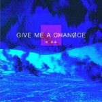 Give me a chance (單曲)