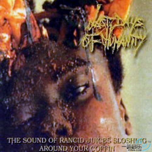 The Sound Of Rancid Juices Sloshing Around Your Coffin'