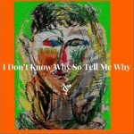 I Don’t Know Why So Tell Me Why （單曲）詳情