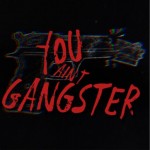 You Ain't Gangsta (Explicit)（單曲）詳情