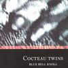 Cocteau Twins Blue Bell Knoll 試聽