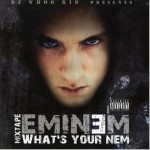 What's Your Nem(Presented By DJ Whoo Kid)