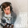 Have You Got Heart?
