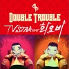 Double Trouble TV스타 (feat. 花耀飞) 试听