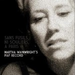 Sans Fusils, Ni Souliers, A Paris Martha Wainwright’s Piaf Record详情