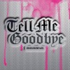 Tell Me Goodbye (Single)