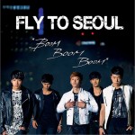Fly To Seoul `Boom Boom Boom` (Single)