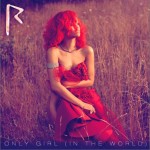 Only Girl (In the World) (Single)