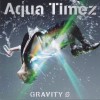 Aqua Timez GRAVITY Ø 试听