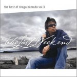 The Best of Shogo Hamada vol.3 The Last Weekend详情