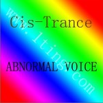 Cis-Trance – ABNORMAL VOICE