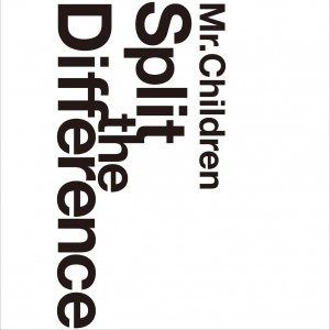 Mr Children 正版专辑split The Difference 全碟免费试听下载 Mr Children 专辑split The Differencelrc滚动歌词 铃声 一听音乐网