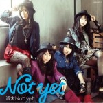 週末Not yet （Type-A）（single）详情