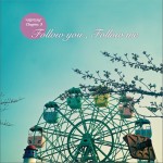사랑의 단상 chapter.3 - Follow you, Follow me