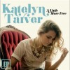 Katelyn Tarver A Little More Free 试听