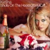 Ke$ha Shots On The Hood of My Car 试听
