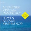Acid House Kings Heaven Knows I Miss Him Now (Feat. Dan Treacy) 试听