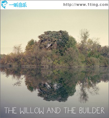 The Willow & The Builder
