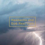 Headache And Dub Reel Inch详情