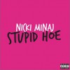 Nicki Minaj Stupid Hoe 试听