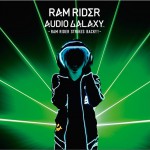 AUDIO GALAXY -RAM RIDER STRIKES BACK!!!-详情