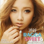 SPICY CHOCOLATE - 渋谷 RAGGA SWEET COLLECTION 2