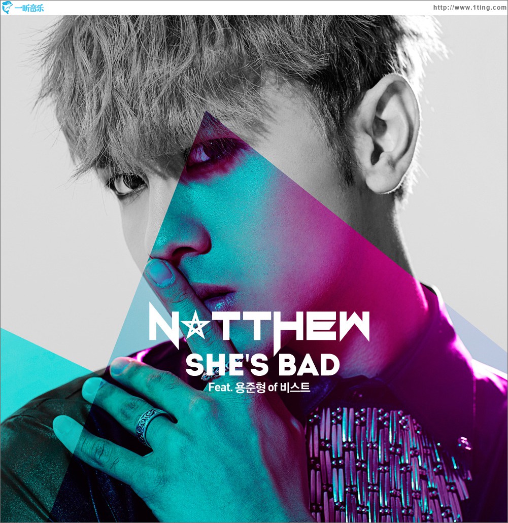 Natthew - She′s Bad (Feat. 용준형 of 비스트) (Single)